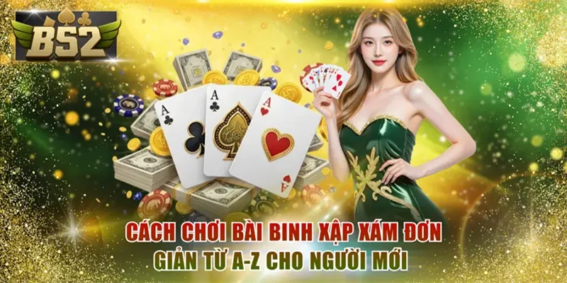 Cách chơi bài Binh Xập Xám