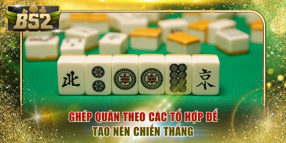 Ghép quân theo các tổ hợp để tạo nên chiến thắng