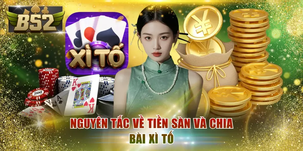 Nguyên tắc về tiền sàn và chia bài Xì Tố
