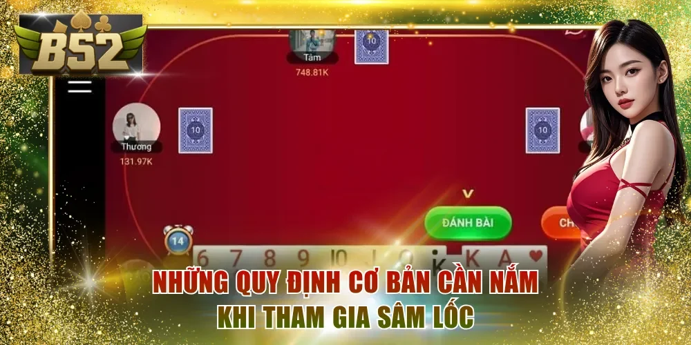 Những quy định cơ bản cần nắm khi tham gia Sâm Lốc