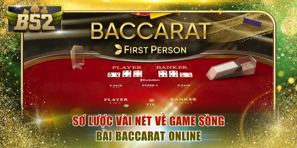 Sơ lược vài nét về game sòng bài Baccarat online